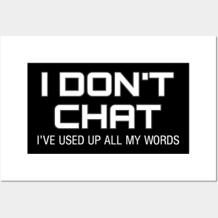 I Don T Chat I Ve Used Up All My Words Posters and Art